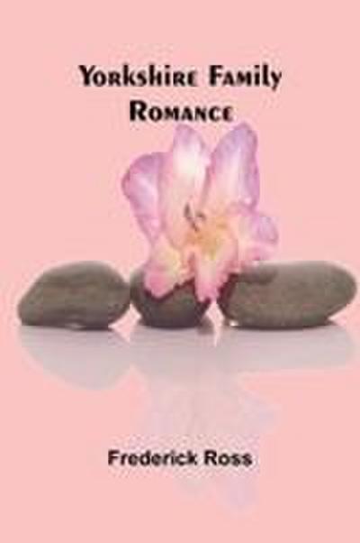 Yorkshire Family Romance