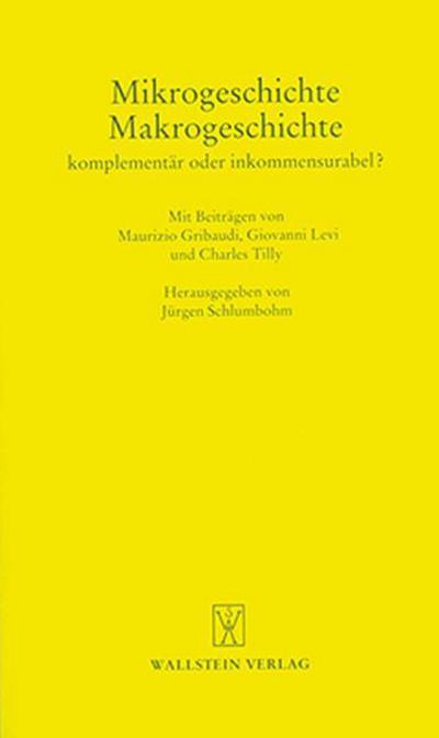 Mikrogeschichte - Makrogeschichte. Komplementär oder inkommensurabel?