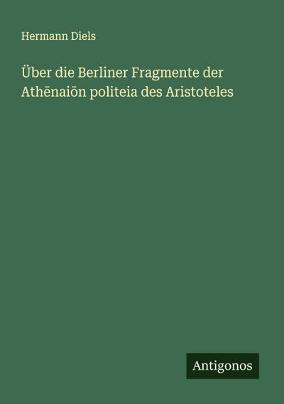 Über die Berliner Fragmente der Ath¿nai¿n politeia des Aristoteles