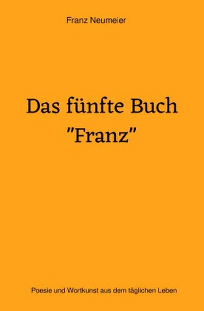 Das fünfte Buch "Franz"