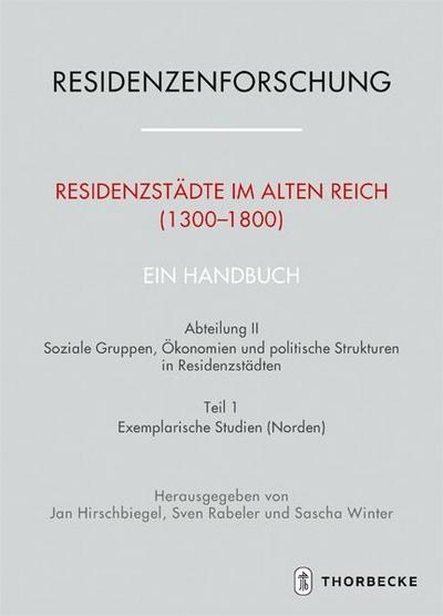 Residenzstädte im Alten Reich (1300-1800). Ein Handbuch