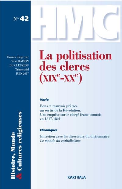 Histoire, Monde et Cultures religieuses N°42 : La politisation des clercs (XIXe-XXe)