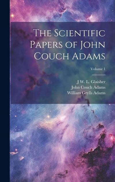 The Scientific Papers of John Couch Adams [microform]; Volume 1
