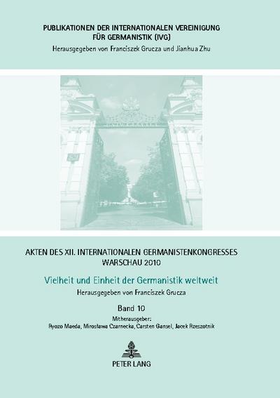 Akten des XII. Internationalen Germanistenkongresses Warschau 2010- Vielheit und Einheit der Germanistik weltweit