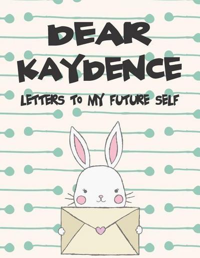 Dear Kaydence, Letters to My Future Self: A Girl’s Thoughts