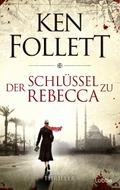 Der Schlüssel zu Rebecca von Ken Follett | Ebook
