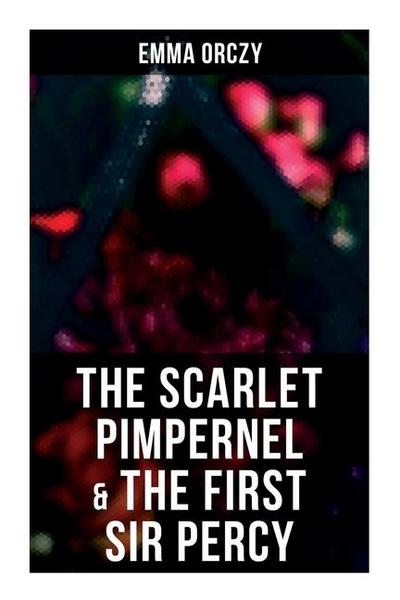 The Scarlet Pimpernel & The First Sir Percy