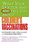 WHAT YOUR DOCTOR MAY NOT TELL YOU ABOUT (TM): CHILDREN’S VACCINATIONS