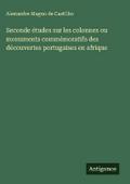 Seconde études sur les colonnes ou monuments commémoratifs des découvertes portugaises en afrique