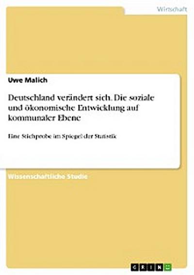 Deutschland verändert sich. Die soziale und ökonomische Entwicklung auf kommunaler Ebene