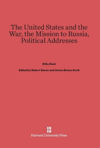 The United States and the War. The Mission to Russia. Political Addresses