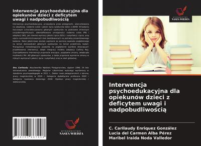 Interwencja psychoedukacyjna dla opiekunów dzieci z deficytem uwagi i nadpobudliwo¿ci¿