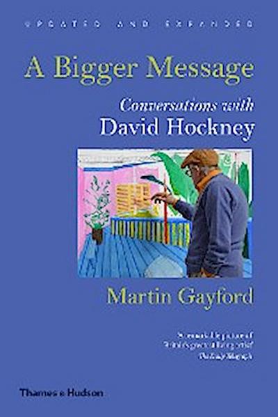 A Bigger Message: Conversations with David Hockney (Revised Edition)