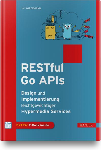 RESTful Go APIs: Design und Implementierung leichtgewichtiger Hypermedia Services
