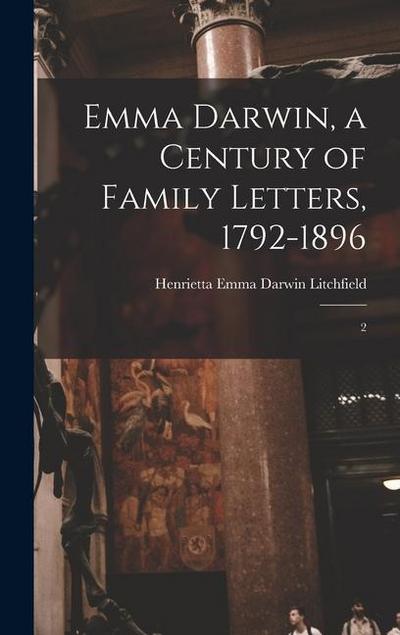 Emma Darwin, a Century of Family Letters, 1792-1896: 2