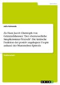 Zu Hans Jacob Christoph von Grimmelshausen ’Der abenteuerliche Simplicissimus Teutsch’: Die kritische Funktion der positiv angelegten Utopie anhand der Mummelsee-Episode