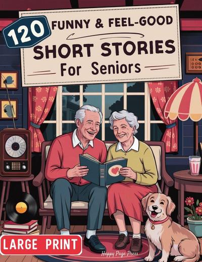 120 Fun & Feel-Good Short Stories for Seniors