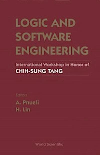 Logic And Software Engineering - Proceedings Of The International Workshop In Honor Of Chih-sung Tang