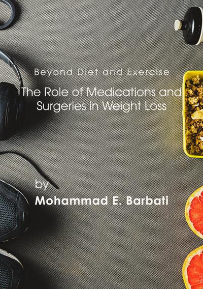 Beyond Diet and Exercise: The Role of Medications and Surgeries in Weight Loss