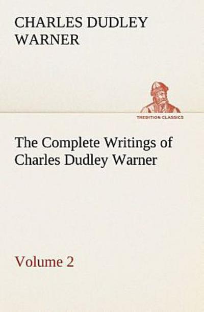 The Complete Writings of Charles Dudley Warner - Volume 2