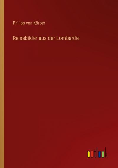 Reisebilder aus der Lombardei
