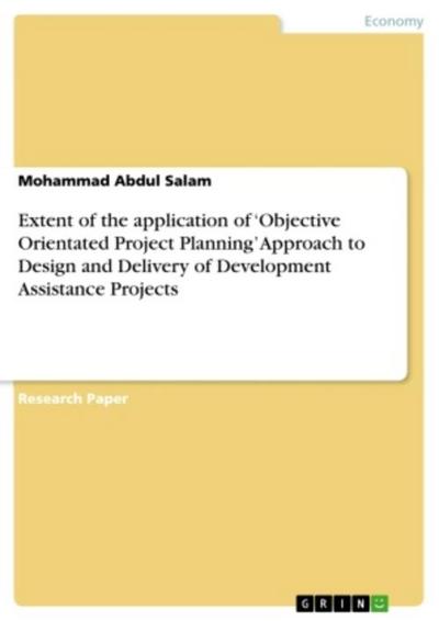 Extent of the application of ’Objective Orientated Project Planning’ Approach to Design and Delivery of Development Assistance Projects