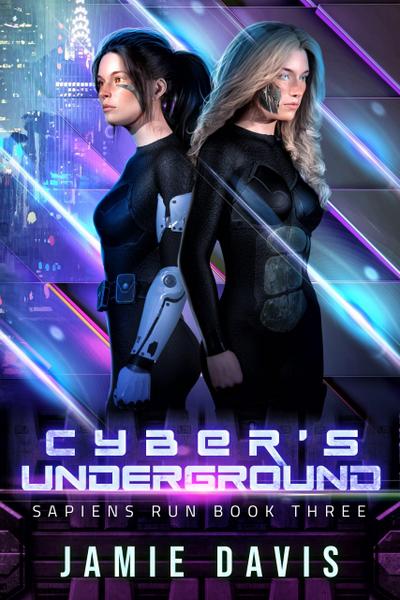 Cyber’s Underground (Sapiens Run, #3)