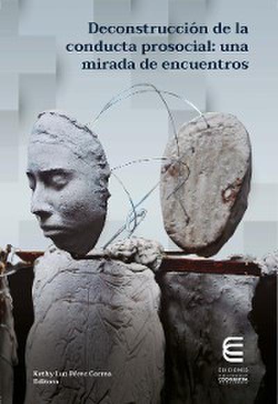 Deconstrucción de la conducta prosocial: una mirada de encuentros