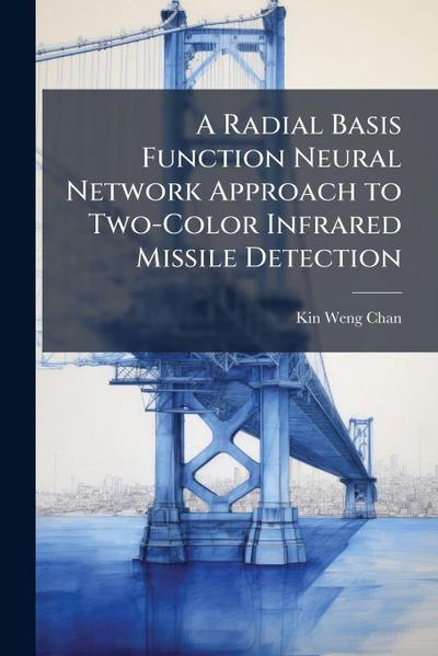 A Radial Basis Function Neural Network Approach to Two-Color Infrared Missile Detection