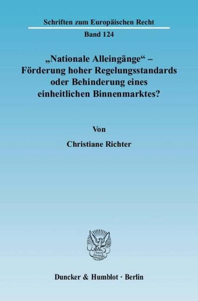 ’Nationale Alleingänge’ - Förderung hoher Regelungsstandards oder Behinderung eines einheitlichen Binnenmarktes?