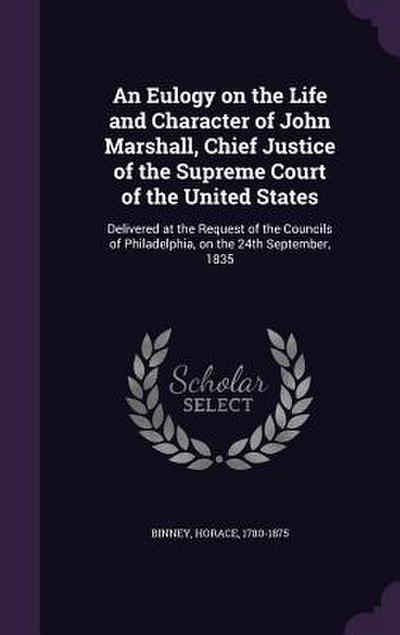 An Eulogy on the Life and Character of John Marshall, Chief Justice of the Supreme Court of the United States