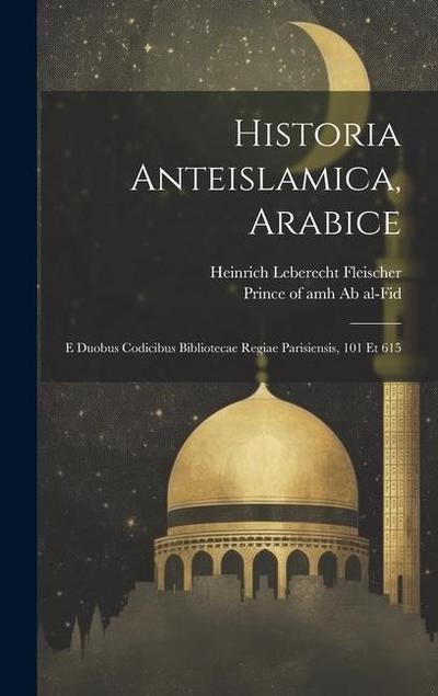 Historia Anteislamica, Arabice: E Duobus Codicibus Bibliotecae Regiae Parisiensis, 101 Et 615