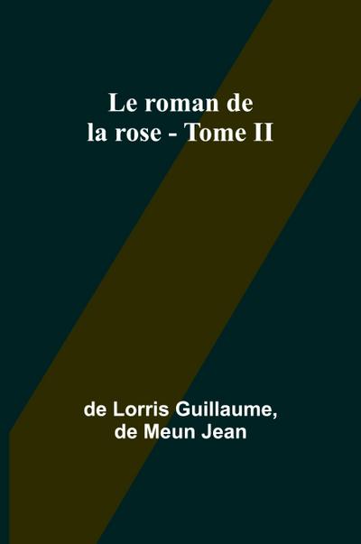 Le roman de la rose - Tome II