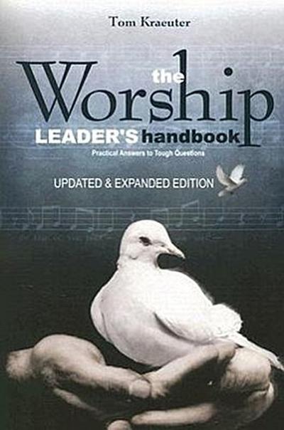 The Worship Leader’s Handbook: Practical Answers to Tough Questions