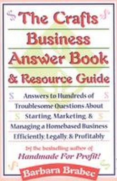 The Crafts Business Answer Book & Resource Guide