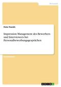 Impression Management des Bewerbers und Interviewers bei Personalbewerbungsgesprächen