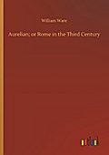Aurelian; or Rome in the Third Century