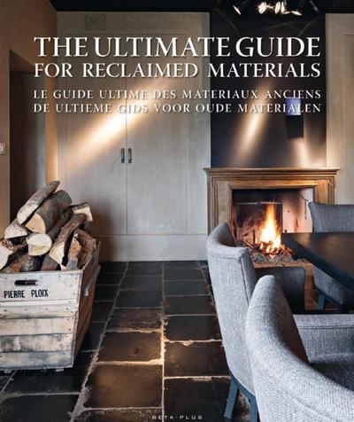 The ultimate guide for reclaimed materials/Le guide ultime d
