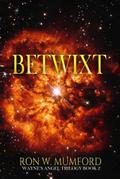 Betwixt: Book 2 of the Wayne’s Angel Trilogy