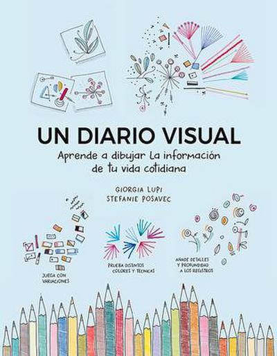 Un Diario Visual: Aprende a Dibujar La Información de Tu Vida Cotidiana