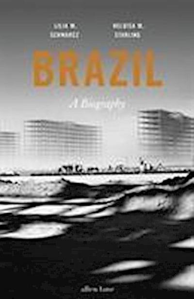 Schwarcz, L: Brazil: A Biography