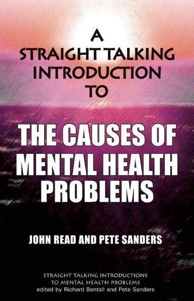 A Straight Talking Introduction to the Causes of Mental Health Problems