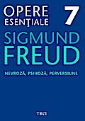 Opere esen¿iale vol 7 - Nevroza, psihoza, perversiune