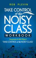 Take Control of the Noisy Class Workbook