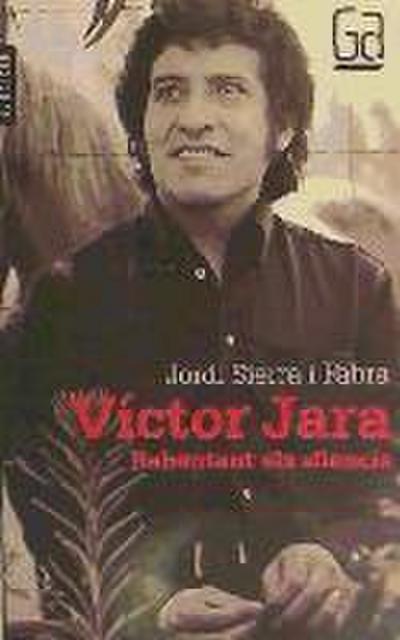 Victor Jara. Rebentant els silencis