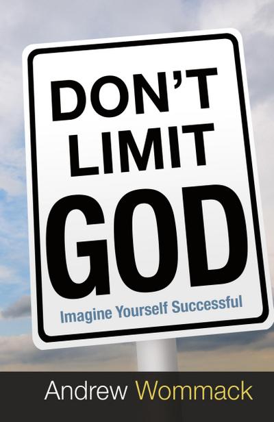 Don’t Limit God