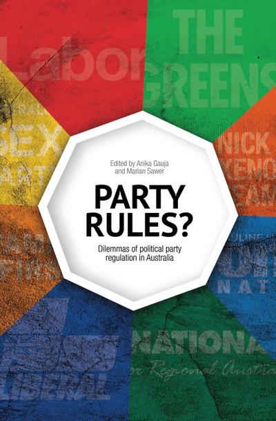 Party Rules?: Dilemmas of political party regulation in Australia