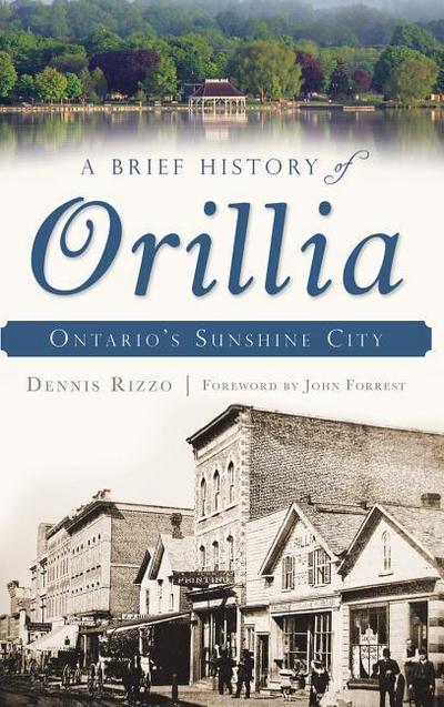 A Brief History of Orillia: Ontario’s Sunshine City