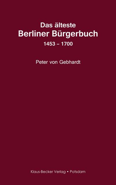 Gebhardt, P: Das älteste Berliner Bürgerbuch 1453 ¿ 1700
