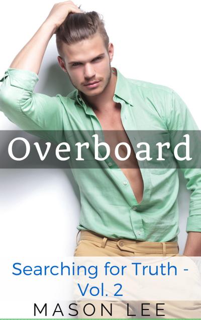 Overboard (Searching for Truth - Vol. 2)
